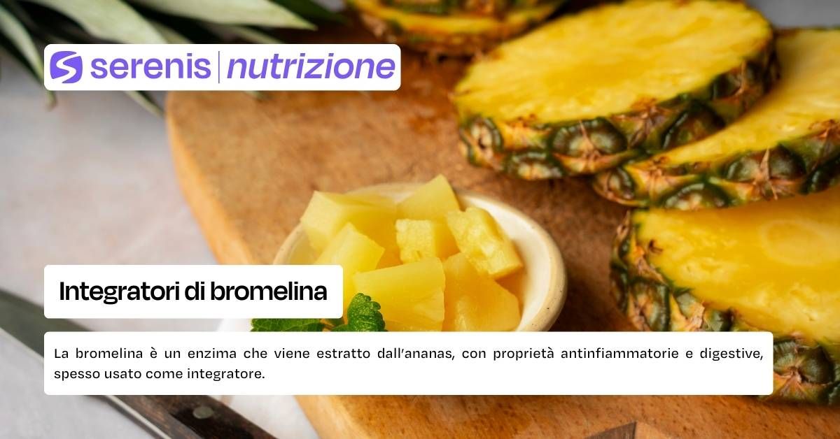 Integratori di bromelina