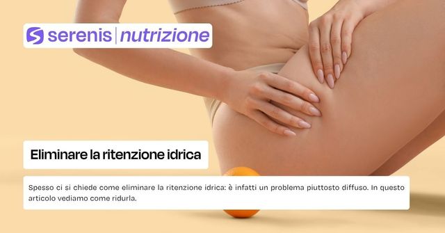 Come eliminare la ritenzione idrica