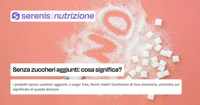 Senza zuccheri aggiunti o sugar free