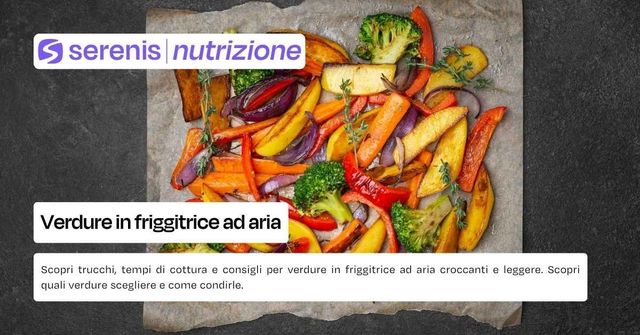 Verdure in friggitrice ad aria