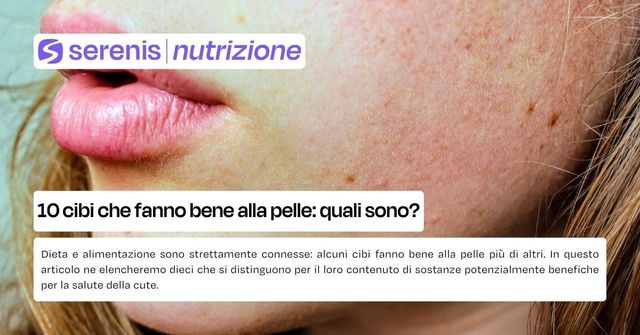 cibi che fanno bene alla pelle