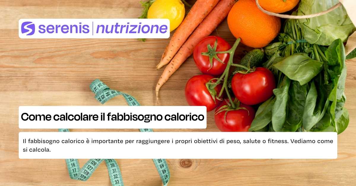 Come calcolare il fabbisogno calorico