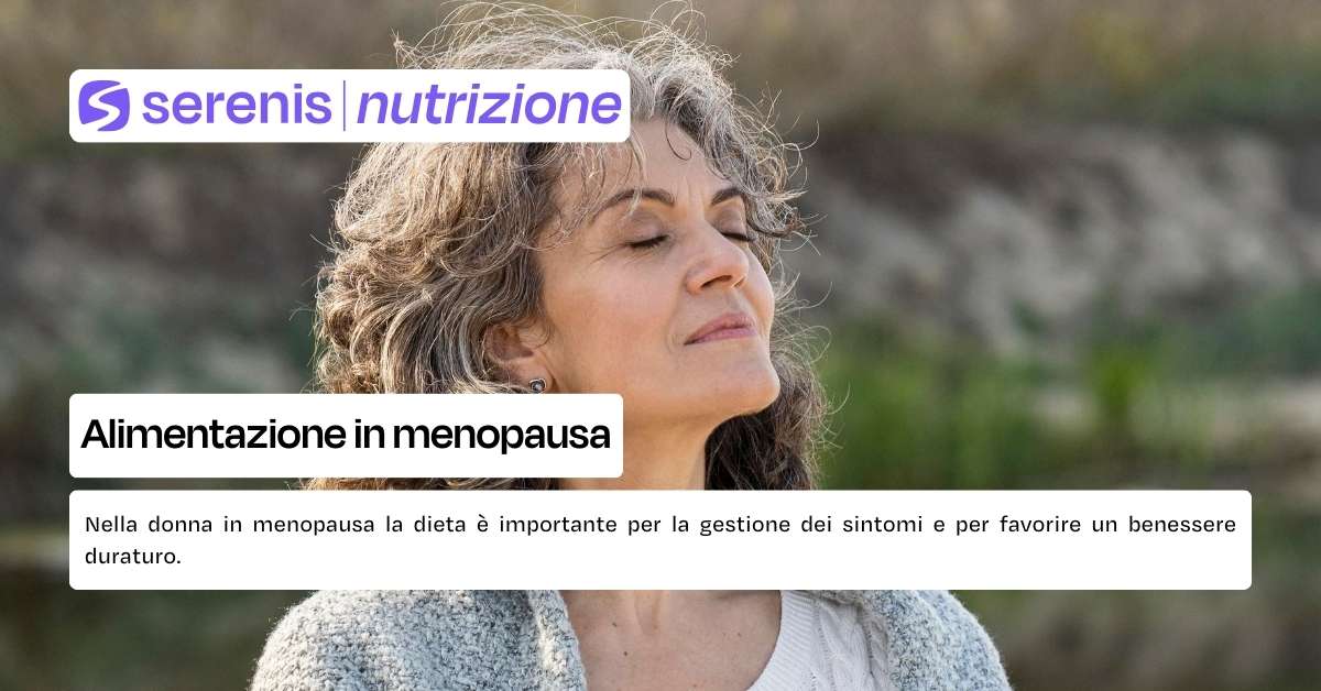 Alimentazione nella donna in menopausa: dieta e consigli